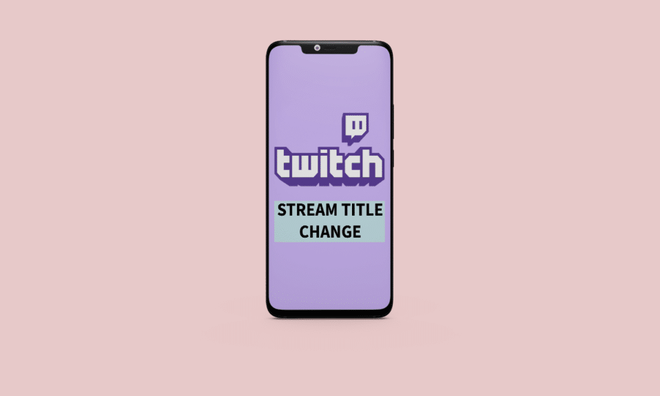Cómo cambiar el título de la transmisión en Twitch