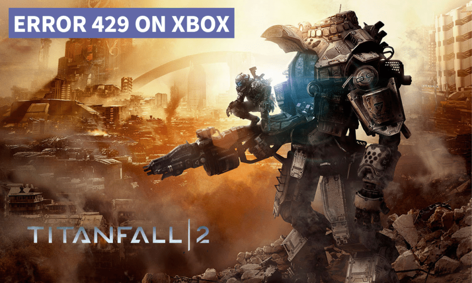 Xbox'ta Titanfall 2 Hatası 429'u Düzeltin