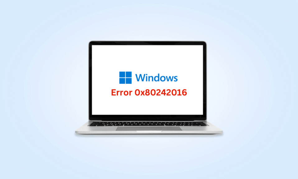 Cum să remediați actualizarea Windows a eșuat cu eroarea 0x80242016
