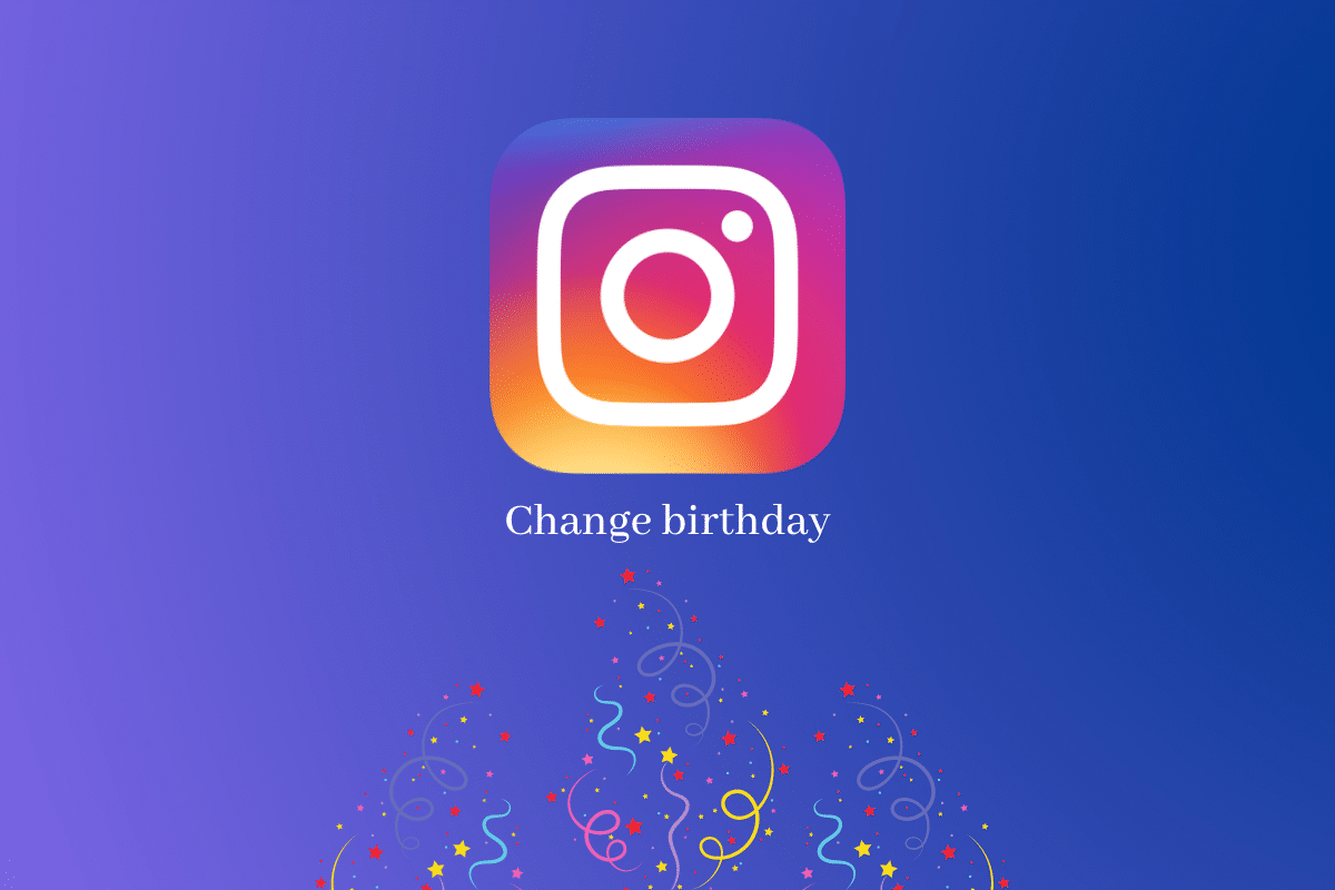 วิธีเปลี่ยนวันเกิดบน Instagram